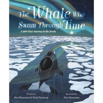 【4周达】The Whale Who Swam Through Time: A Two-Hundred-Year Journey in the Arctic [9781250803023]