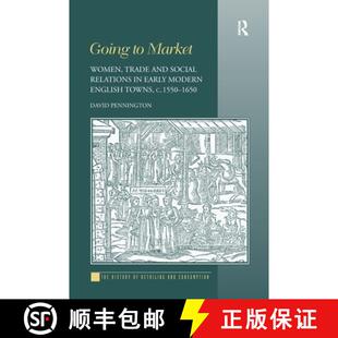 【3-4周达】Going to Market: Women, Trade and Social Relations in Early Modern English Towns, c. 1550-... [9781032927596]