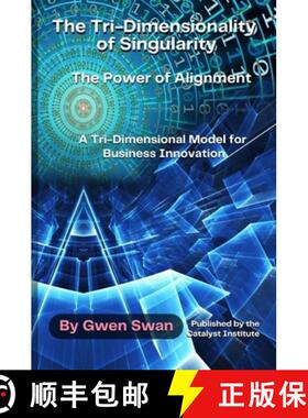 预订 The Tri-Dimensionality of Singularity : The Power of Alignment: A Tri-Dimensional Model for Busi... [9781037019593]