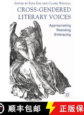 【3-4周达】Cross-Gendered Literary Voices: Appropriating, Resisting, Embracing [9780230299870]