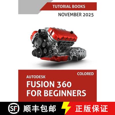 【3-4周达】Autodesk Fusion 360 For Beginners (November 2025) COLORED: Step-by-step guidance for learn... [9788199428959]