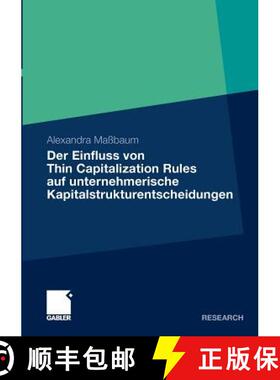 【3-4周达】Der Einfluss Von Thin Capitalization Rules Auf Unternehmerische Kapitalstrukturentscheidungen [9783834925626]