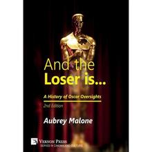 【4周达】And the Loser is: A History of Oscar Oversights: A History of Oscar Oversights: 2nd Edition [9781622739141]