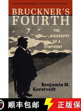【3-4周达】Bruckner's Fourth: The Biography of a Symphony [9780197765661]