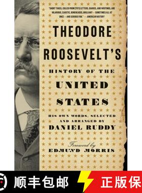 【3-4周达】Theodore Roosevelt's History of the United States: His Own Words, Selected and Arranged by... [9780061834349]
