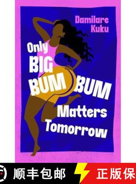 【3-4周达】Only Big Bumbum Matters Tomorrow : The bold, funny and insightful novel from the bestselli... [9781398529564]