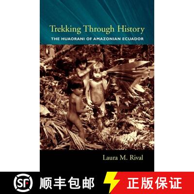 【3-4周达】Trekking Through History – The Huaorani of Amazonian Ecuador [9780231118446]