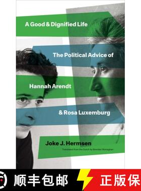 【3-4周达】A Good and Dignified Life – The Political Advice of Hannah Arendt and Rosa Luxemburg [9780300259254]