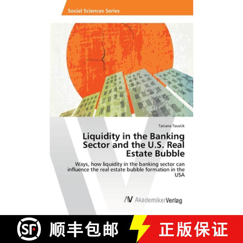预订 Liquidity in the Banking Sector and the U.S. Real Estate Bubble [9783639470352]