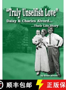 【3-4周达】Truly Unselfish Love - Daisy & Charles Alvord Their Life Story [9781105432323]