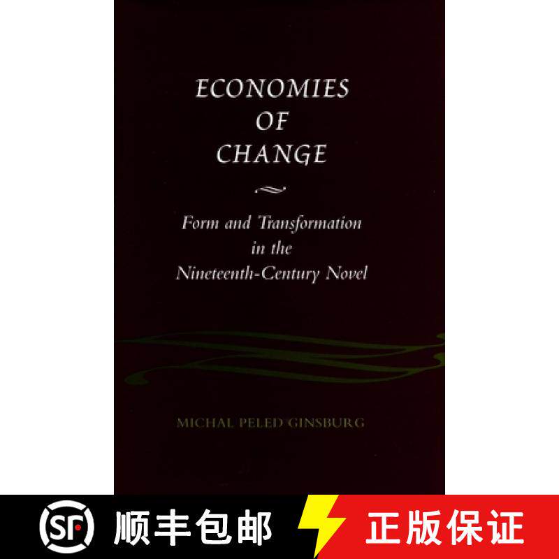 【3-4周达】Economies of Change: Form and Transformation in the Nineteenth-Century Novel [9780804726115]