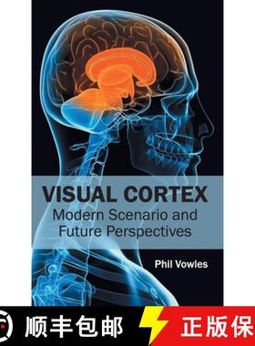 【3-4周达】Visual Cortex: Modern Scenario and Future Perspectives: Modern Scenario and Future Perspec... [9781632413833]