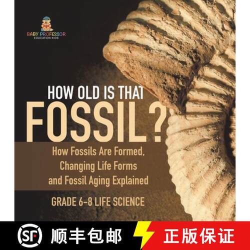 【3-4周达】How Old is That Fossil? How Fossils are Formed, Changing Life Forms and Fossil Aging Expla... [9781541991101]