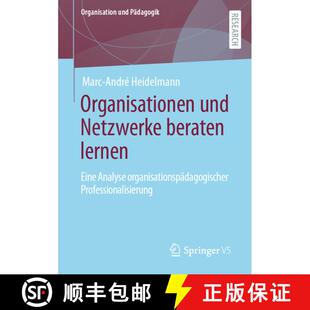 【3-4周达】Organisationen und Netzwerke beraten lernen : Eine Analyse organisationspädagogischer Pro... [9783658398132]