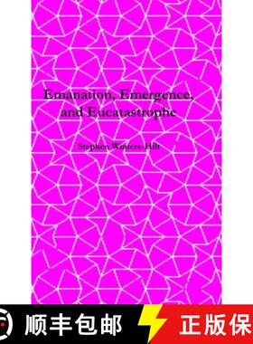 【3-4周达】精装 Emanation, Emergence, and Eucatastrophe: Book 7 of Physics from Maximal Information E... [9798988816003]