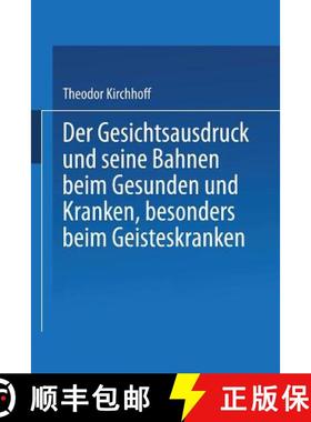 【3-4周达】Der Gesichtsausdruck Und Seine Bahnen: Beim Gesunden Und Kranken, Besonders Beim Geisteskr... [9783662407523]