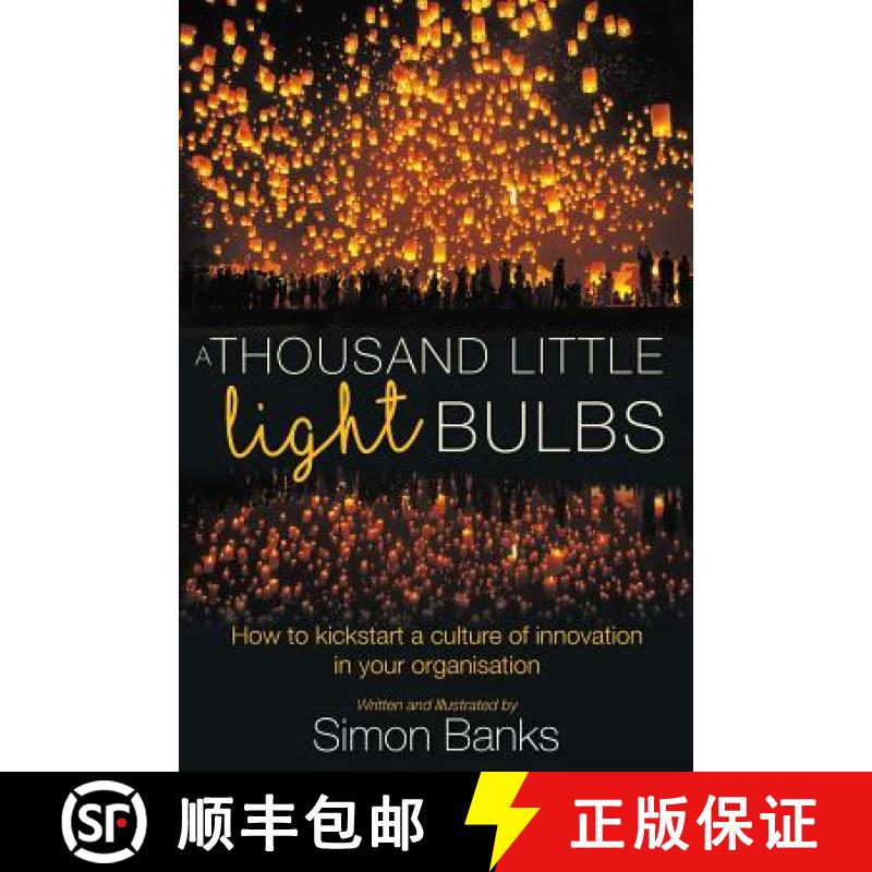 【3-4周达】A Thousand Little Lightbulbs: How to kickstart a culture of innovation in your organisation [9781925648386]