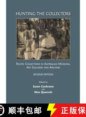 预订 Hunting the Collectors: Pacific Collections in Australian Museums, Art Galleries and Archives, S... [9781443826600]