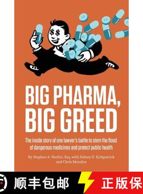 【3-4周达】Big Pharma, Big Greed: The Inside Story of One Lawyer's Battle to Stem the Flood of Danger... [9781947492271]