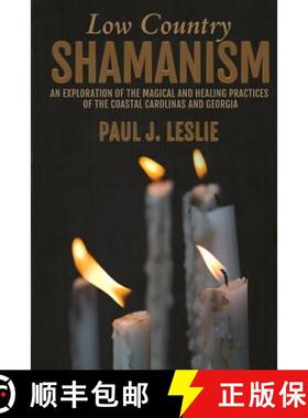 预订 Low Country Shamanism: An Exploration of the Magical and Healing Practices of the Coastal Caroli... [9780692299524]