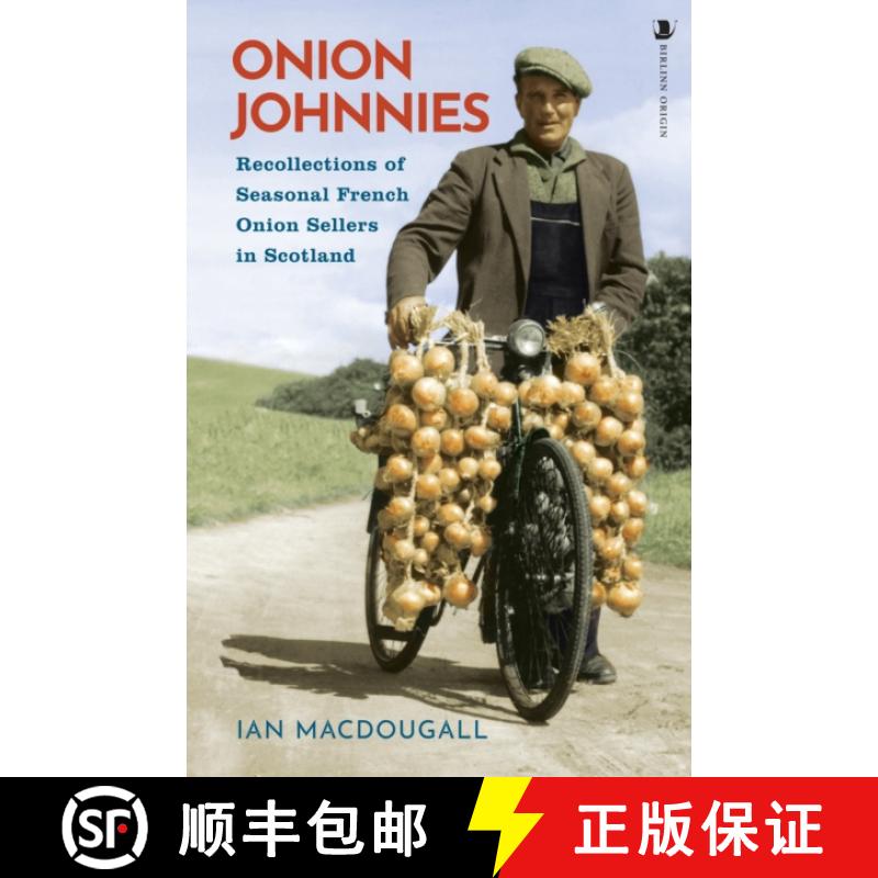 【3-4周达】Onion Johnnies: Recollections of Seasonal French Onion Sellers in Scotland [9781839830310]