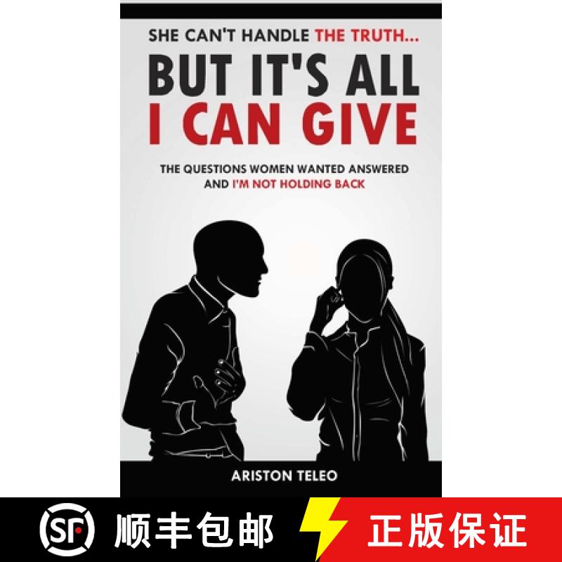 【3-4周达】She Can't Handle the Truth... But It's All I Can Give: The Questions Women Wanted Answered... [9780692955512]