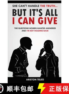 预订 She Can't Handle the Truth... But It's All I Can Give: The Questions Women Wanted Answered And I... [9780692955512]