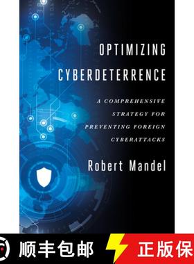【3-4周达】Optimizing Cyberdeterrence : A Comprehensive Strategy for Preventing Foreign Cyberattacks [9781626164123]