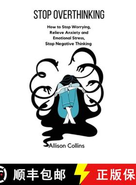 【3-4周达】Stop Overthinking: How to Stop Worrying, Relieve Anxiety and Emotional Stress, Stop Negati... [9781803615714]