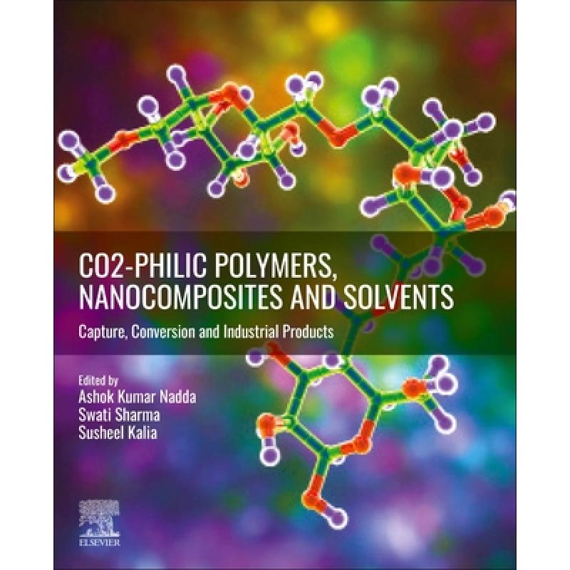 【4周达】Co2-Philic Polymers, Nanocomposites and Solvents: Capture, Conversion and Industrial Products[9780323857772]-封面
