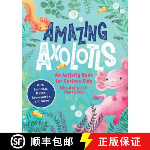 【3-4周达】Amazing Axolotls – An Activity Book for Kids with Coloring, Mazes, Crosswords, and More [9781632176301]