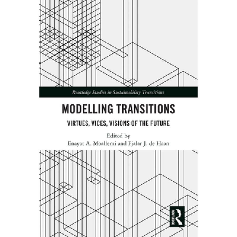 【4周达】Modelling Transitions : Virtues, Vices, Visions of the Future [9780367174064] 书籍/杂志/报纸 原版其它 原图主图