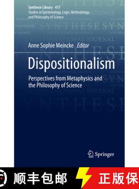 【3-4周达】Dispositionalism: Perspectives from Metaphysics and the Philosophy of Science [9783030287214]