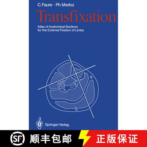 【3-4周达】Transfixation: Atlas of Anatomical Sections for the External Fixation of Limbs [9783642716218]