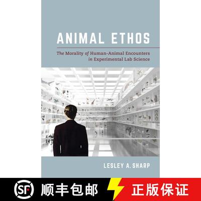 【3-4周达】Animal Ethos – The Morality of Human–Animal Encounters in Experimental Lab Science (Firs... [9780520299245]