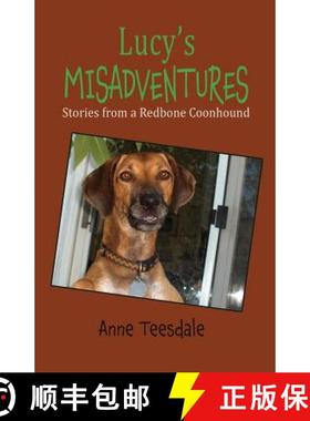 预订 Lucy's Misadventures: Stories from a Redbone Coonhound [9781732419407]