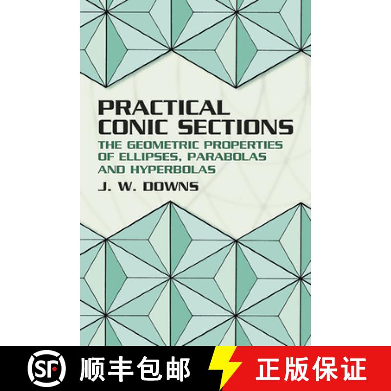 预订 Practical Conic Sections: The Geometric Properties of Ellipses, Parabolas and Hyperbolas [9780486428765]