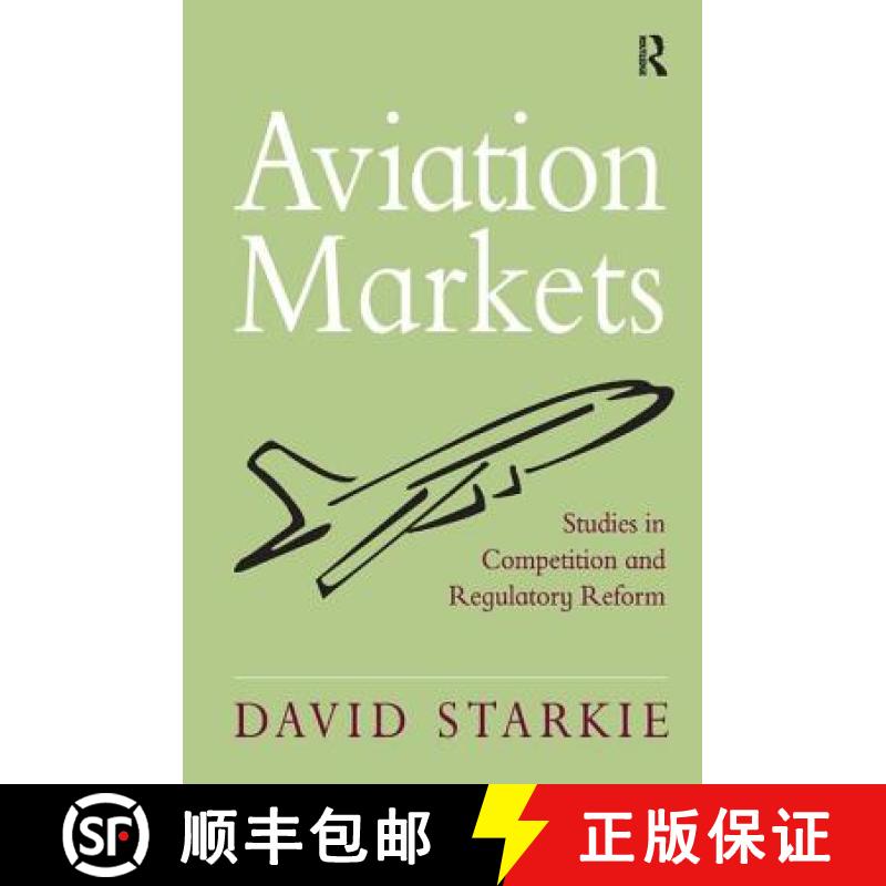 【3-4周达】Aviation Markets: Studies in Competition and Regulatory Reform [9780754673606]