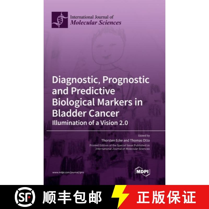 【2-3周达】Diagnostic, Prognostic and Predictive Biological Markers in Bladder Cancer - Illumination ... [9783039436859]