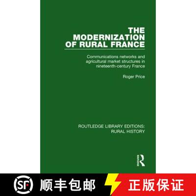 【3-4周达】精装 The Modernization of Rural France: Communications Networks and Agricultural Market St... [9781138046146]