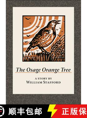【3-4周达】The Osage Orange Tree : A Story by William Stafford [9781595341846]