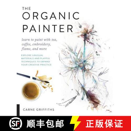 【3-4周达】Organic Painter: Learn to paint with tea, coffee, embroidery, flame, and more; Explore Unu... [9781631596087]