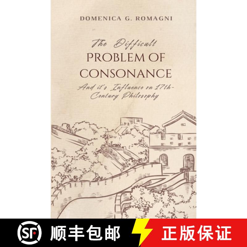 【3-4周达】The Difficult Problem of Consonance and Its Influence on 17th-Century Philosophy [9781835202081]