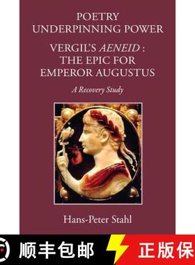 【3-4周达】Poetry Underpinning Power: Vergil's Aeneid - The Epic for Emperor Augustus [9781910589045]