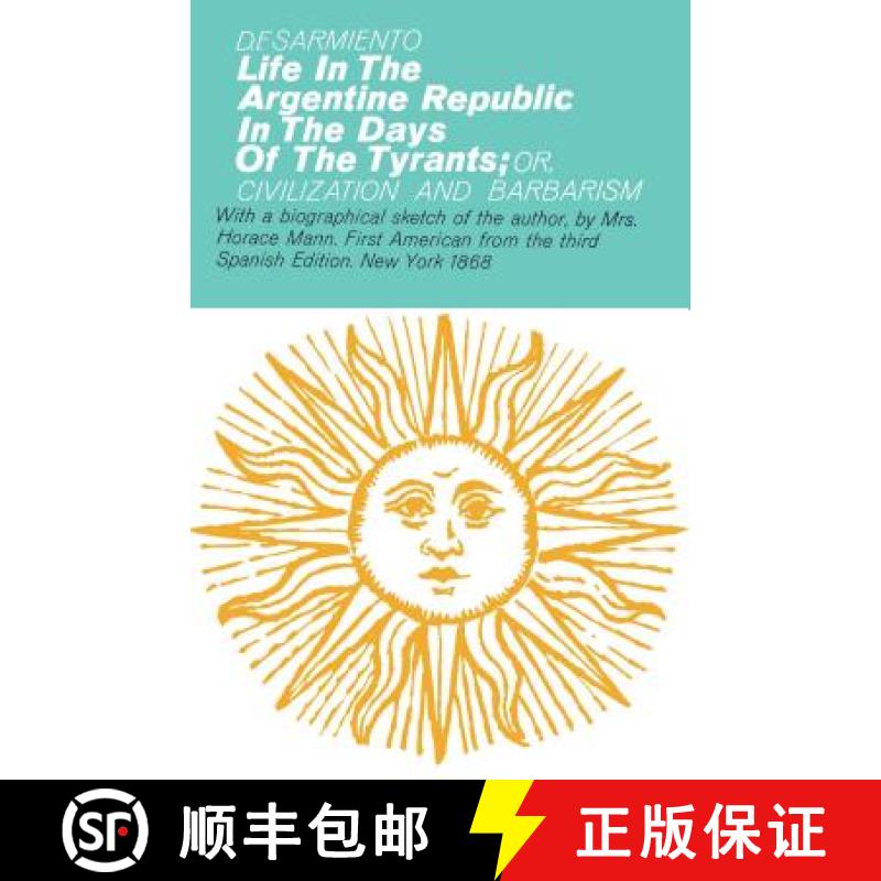 【3-4周达】Life in the Argentine Republic in the Days of the Tyrants: Or Civilization and Barbarism [9780028516509]