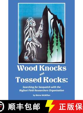 【3-4周达】Wood Knocks & Tossed Rocks: Searching for Sasquatch with the Bigfoot Field Researchers Org... [9780991682508]