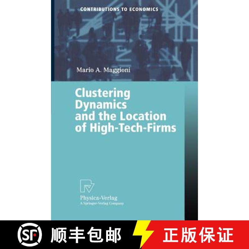 【4周达】Clustering Dynamics and the Location of High-Tech-Firms [9783790814316]