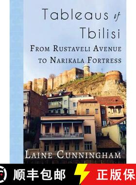 【3-4周达】Tableaus of Tbilisi: From Rustaveli Avenue to Narikala Fortress [9781946732903]