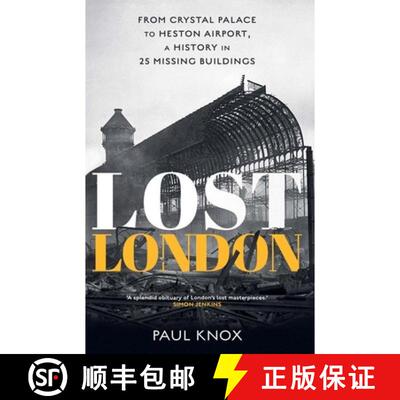 【3-4周达】精装 Lost London – From Crystal Palace to Heston Airport, a History in 25 Missing Buildings [9780300282085]