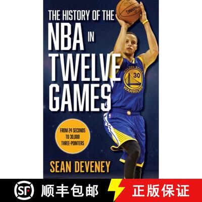 【3-4周达】精装 The History of the NBA in Twelve Games : From 24 Seconds to 30,000 3-Pointers [9781493066650]
